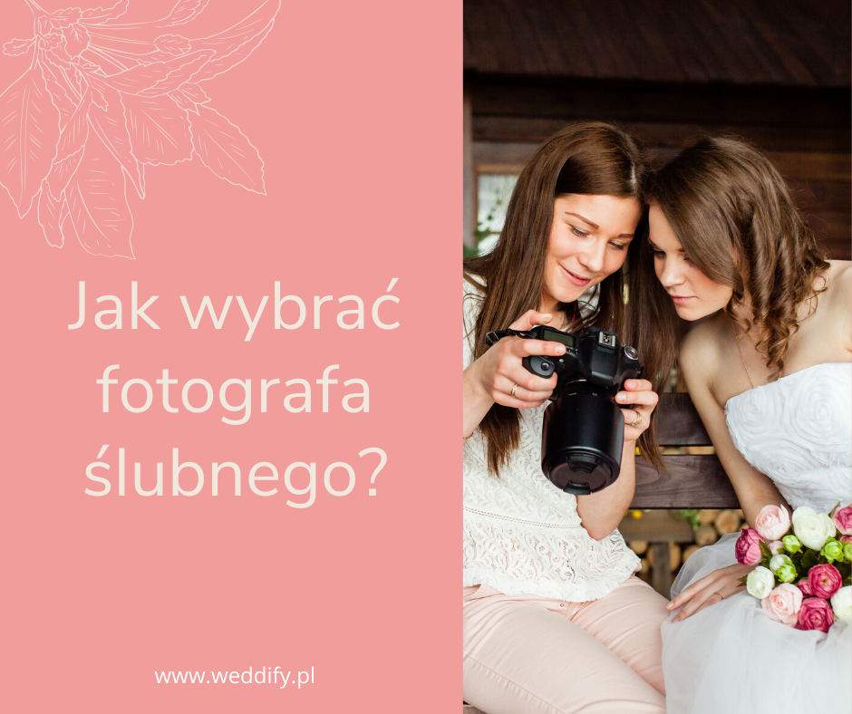 You are currently viewing Jak wybrać odpowiedniego dla siebie fotografa ślubnego?